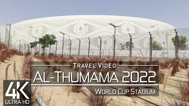 【4K 60fps】EXPLORE: «Doha - Al Thumama Stadium» | FIFA World Cup Qatar 2022 | Ultra HD Travel Video