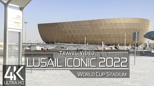 【4K 60fps】EXPLORE: «Doha - Lusail Iconic Stadium» | FIFA World Cup Qatar 2022 | Ultra HD Video