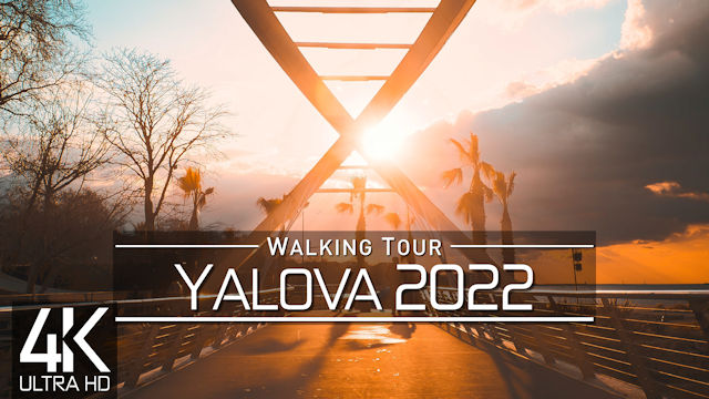 【4K 60fps】VIRTUAL WALKING TOUR: «Yalova - Turkey 2022» | ORIGINAL SOUNDS | NO COMMENT ASMR