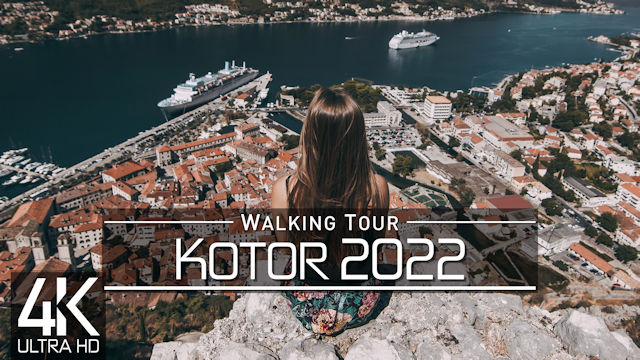 【4K 60fps】VIRTUAL WALKING TOUR: «Kotor - Montenegro 2022» | ORIGINAL SOUNDS | NO COMMENT ASMR