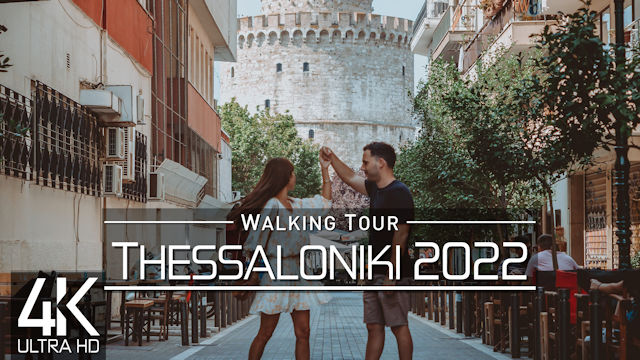 【4K 60fps】VIRTUAL WALKING TOUR: «Thessaloniki - Greece 2022» | ORIGINAL SOUNDS | NO COMMENT UHD
