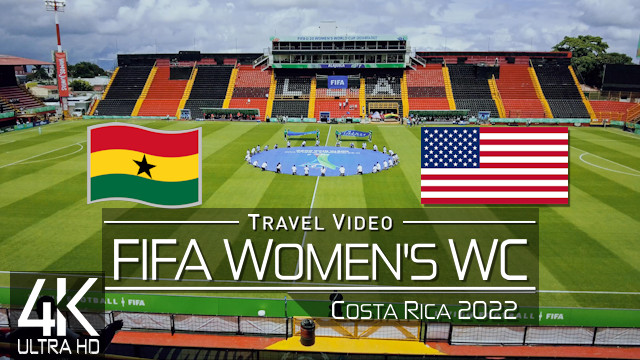 【4K 60fps】FIFA U-20 WWC: «Ghana X United States [0 x 3]» 2022-08-11 (Estadio Alejandro Morera Soto)