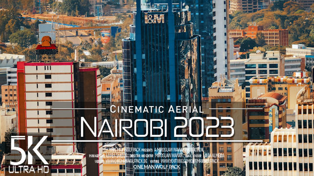 【5K】Nairobi from Above | Capital of KENYA 2023 | Cinematic Wolf Aerial™ Drone Film