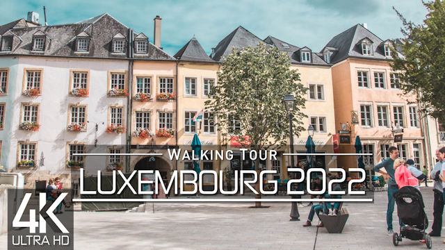 【4K 60fps】VIRTUAL WALKING TOUR: «Luxembourg City - Luxemburg 2022» | ORIGINAL SOUNDS NO COMMENT