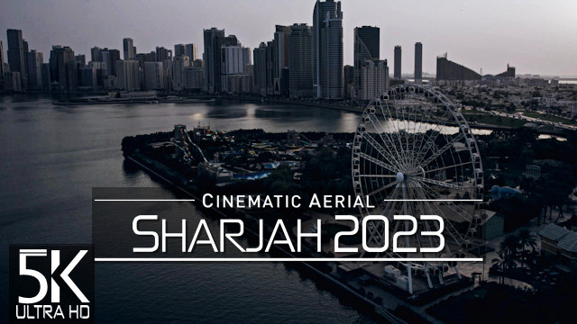 【5K】Sharjah from Above | UNITED ARAB EMIRATES 2023 | Cinematic Wolf Aerial™ Drone Film