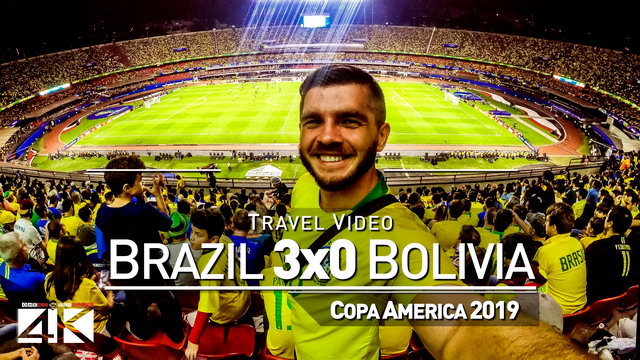 【4K】Groundhopping | Brazil X Bolivia [3 x 0] 2019-06-14 | COPA AMERICA | Estadio Morumbi, Sao Paulo