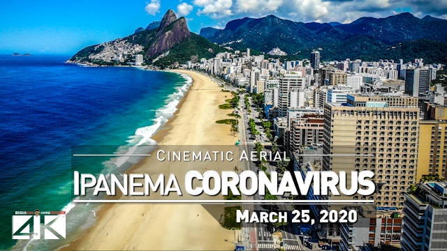 【4K】Ipanema Beach from Above | Times of Corona Virus BRAZIL 2020 | Rio de Janeiro Drone | March 25