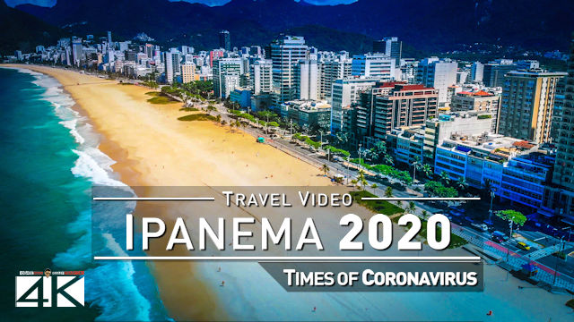 【4K】Ipanema from Above | Rio de Janeiro Beach Drone Footage | Times of Corona Virus | BRAZIL 2020 RJ