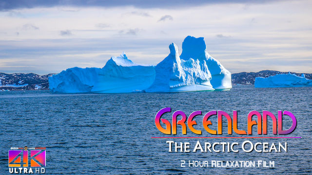 【4K】2 HOUR RELAXATION FILM: «Cruising in Greenland» Ultra HD + Chillout Music (for 2160p Ambient TV)