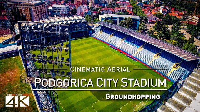 【4K】Drone Footage | PODGORICA CITY STADIUM Montenegro ..:: Spectacular Arenas 2019