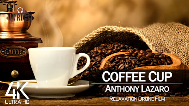 【4K】LYRICS: «Coffee Cup» | ANTHONY LAZARO | 2021 | with Beautiful Footage